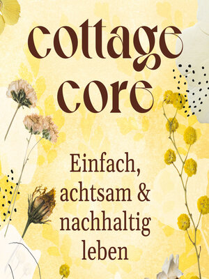 cover image of COTTAGECORE--Einfach, achtsam & nachhaltig leben
